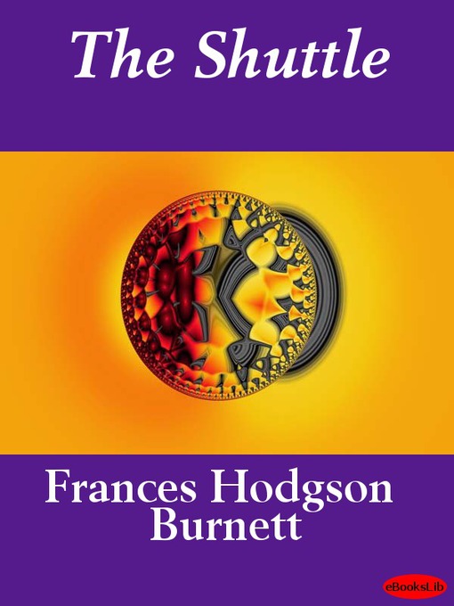 Title details for The Shuttle by Frances Hodgson Burnett - Available